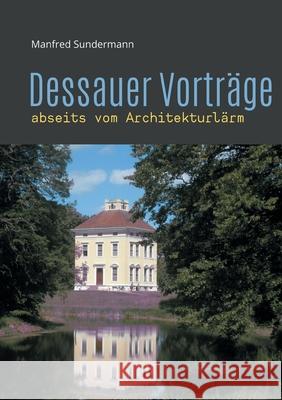 Dessauer Vorträge: abseits vom Architekturlärm Manfred Sundermann 9783752683639 Books on Demand - książka