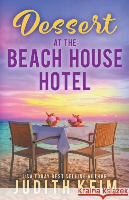 Dessert at The Beach House Hotel Judith Keim 9781954325272 Wild Quail Publishing - książka