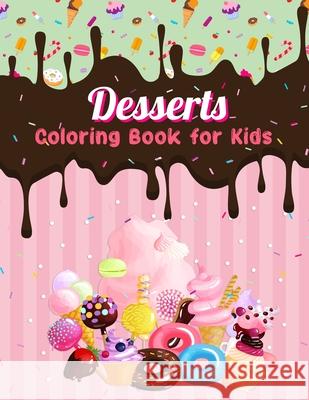 Dessert Coloring Book for Kids: Easy and Fun Dessert Coloring Pages for All Ages Helga Ramirez-Santos 9781803838762 Helga Ramirez-Santos - książka