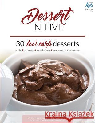 Dessert in Five: 30 Low Carb Desserts. Up to 5 Net Carbs & 5 Ingredients Each! Rami Abramov Vicky Ushakova 9781973500483 Independently Published - książka