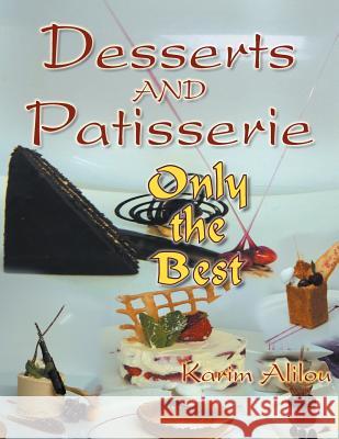 Desserts and Patisserie: Only the Best Alilou, Karim 9781467886109 Authorhouse - książka