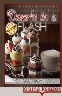 Desserts in a Flash: Fast Food from Home Peter Robinson Amy Clark James Langton 9781490395449 Tantor Media Inc - książka