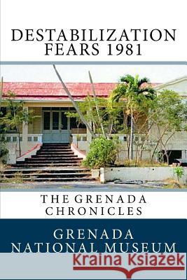 Destabilization Fears 1981: The Grenada Chronicles Grenada Nationa Ann Elizabeth Wilder 9781523475575 Createspace Independent Publishing Platform - książka
