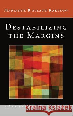 Destabilizing the Margins Marianne Bjelland Kartzow 9781498261623 Pickwick Publications - książka