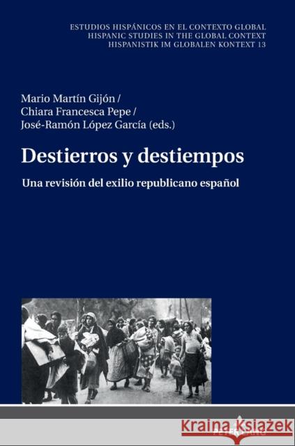 Destierros y destiempos; Una revisión del exilio republicano español Martín Gijón, Mario 9783631853702 Peter Lang Gmbh, Internationaler Verlag Der W - książka