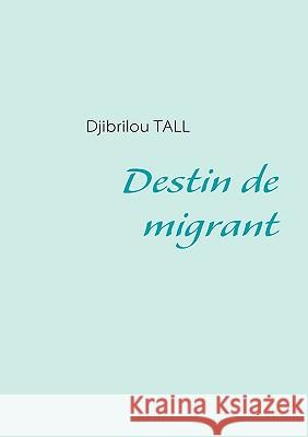 Destin de migrant Djibrilou Tall 9782810618255 Books on Demand - książka