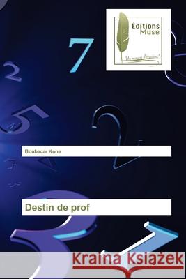 Destin de prof Boubacar Kone 9786202299596 Editions Muse - książka