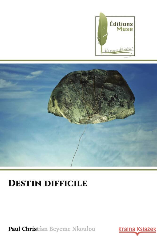 Destin difficile Beyeme Nkoulou, Paul Christian 9786203868944 Éditions Muse - książka