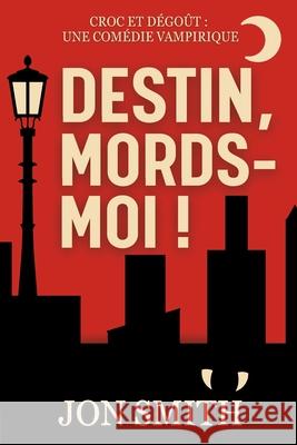 Destin, mords-moi Jon Smith Balkon Media 9781916970366 Balkon Media - książka