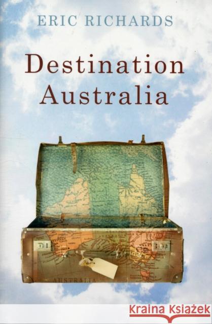 Destination Australia : Migration to Australia Since 1901 Eric Richards 9780719080371 MANCHESTER UNIVERSITY PRESS - książka