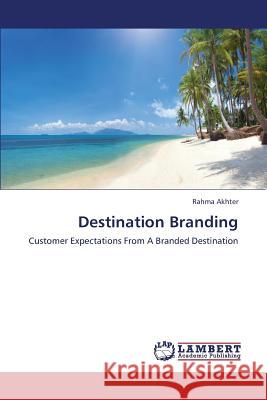 Destination Branding Akhter Rahma 9783846590836 LAP Lambert Academic Publishing - książka