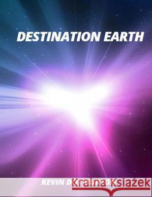 Destination Earth Kevin Doy Burton 9781546536949 Createspace Independent Publishing Platform - książka