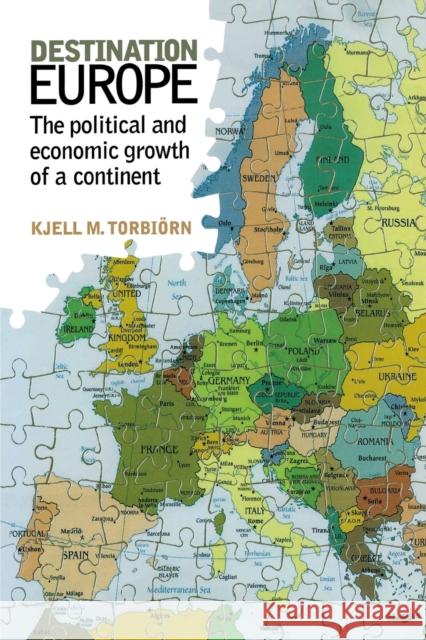 Destination Europe: The Political and Economic Growth of a Continent Torbiörn, Kjell 9780719065736 Manchester University Press - książka