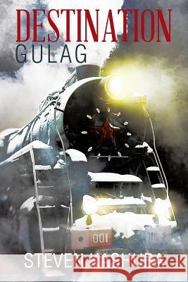 Destination Gulag Steven Kashuba 9781466983120 Trafford Publishing - książka