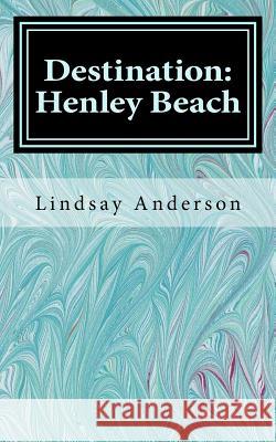 Destination: Henley Beach Lindsay Anderson 9781979686204 Createspace Independent Publishing Platform - książka