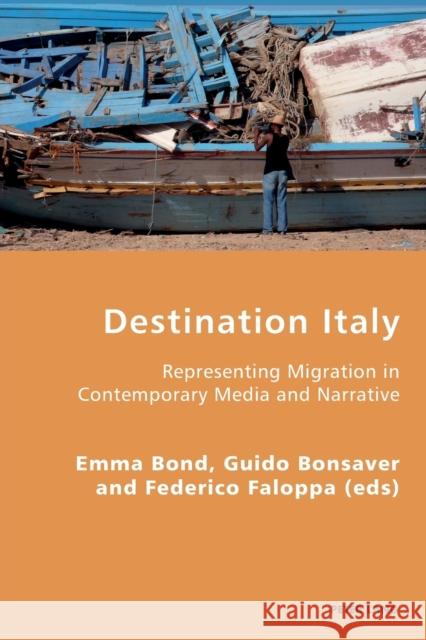 Destination Italy: Representing Migration in Contemporary Media and Narrative Antonello, Pierpaolo 9783034309615 Peter Lang AG, Internationaler Verlag der Wis - książka