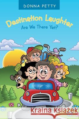 Destination Laughter: Are We There Yet? Petty, Donna 9781490822310 WestBow Press - książka