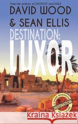 Destination: Luxor: A Dane Maddock Adventure David Wood Sean Ellis 9781940095851 Adrenaline Press - książka