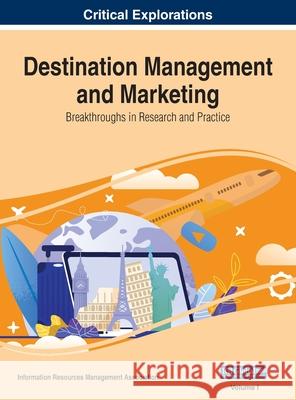 Destination Management and Marketing: Breakthroughs in Research and Practice, VOL 1 Information Reso Management Association 9781668432563 Business Science Reference - książka