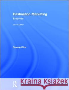 Destination Marketing: Essentials Steven Pike 9781138912915 Routledge - książka