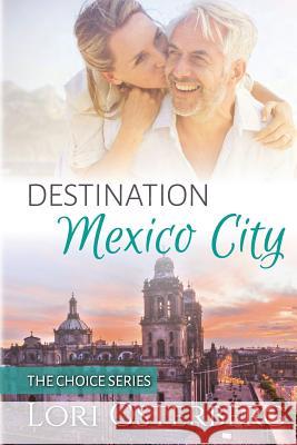 Destination Mexico City Lori Osterberg 9781986670654 Createspace Independent Publishing Platform - książka