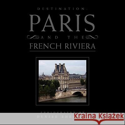 Destination: Paris and The French Riviera Sherman, Denise 9781450048811 Xlibris Corporation - książka