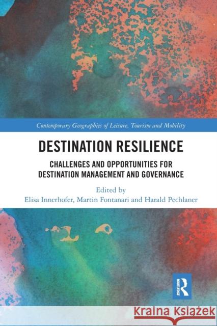 Destination Resilience: Challenges and Opportunities for Destination Management and Governance Elisa Innerhofer Martin Fontanari Harald Pechlaner 9781032339252 Routledge - książka