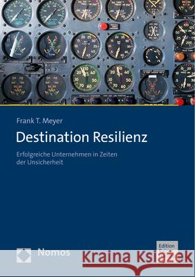 Destination Resilienz: Erfolgreiche Unternehmen in Zeiten Der Unsicherheit Frank T. Meyer 9783985420230 Hampp Verlag - książka