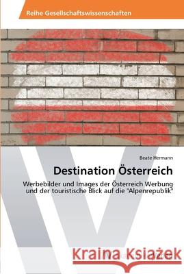 Destination Österreich Hermann, Beate 9783639449747 AV Akademikerverlag - książka