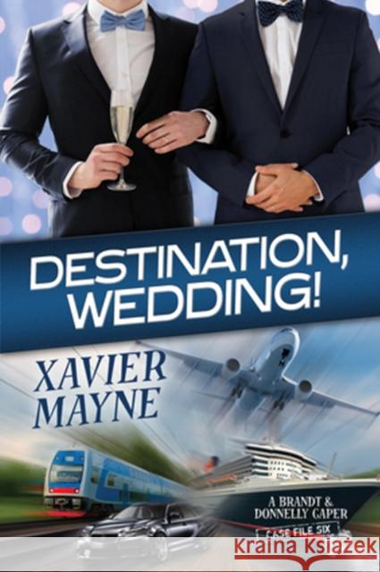 Destination, Wedding! Xavier Mayne   9781635331974 Dreamspinner Press - książka