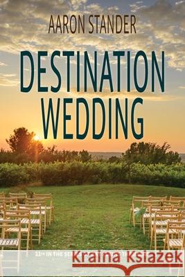 Destination Wedding: A Ray Elkins Thriller Aaron Stander 9780997570168 Writers & Editors, LLC - książka