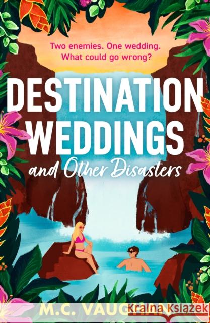 Destination Weddings And Other Disasters M.C. Vaughan 9780263397536 HarperCollins Publishers - książka