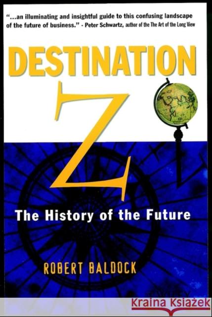 Destination Z: The History of the Future Baldock, Robert 9780471861614 John Wiley & Sons - książka