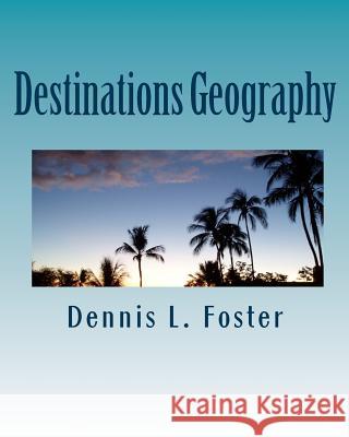 Destinations Geography Dennis L. Foster 9781456551087 Createspace - książka