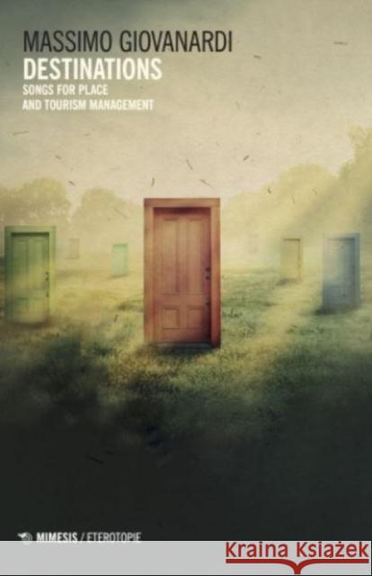 Destinations: Songs for place and tourism management Massimo Giovanardi 9788857593203 Mimesis - książka