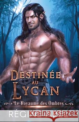 Destin?e au Lycan Regine Abel 9781998678754 Regine Abel Publishing Inc. - książka