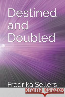 Destined and Doubled Fredrika M Sellers   9798361876860 Independently Published - książka