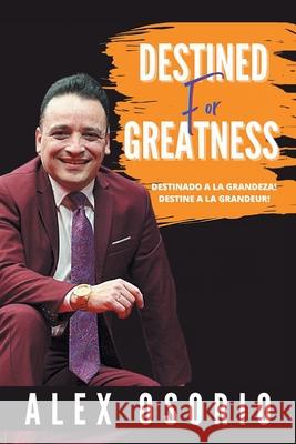 Destined for Greatness Alex Osorio 9781665551861 Authorhouse - książka