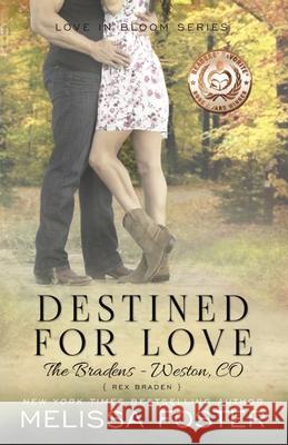 Destined for Love (Love in Bloom: The Bradens, Book 2): Rex Braden Melissa Foster 9780989050890 World Literary Press - książka