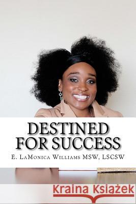 Destined for Success E. Lamonica Williams 9781535327084 Createspace Independent Publishing Platform - książka