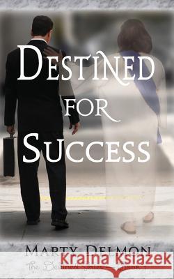Destined for Success Marty Delmon 9781548005818 Createspace Independent Publishing Platform - książka