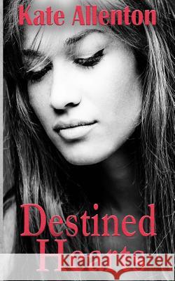 Destined Hearts Kate Allenton 9780692439692 Coastal Escape Publishing - książka