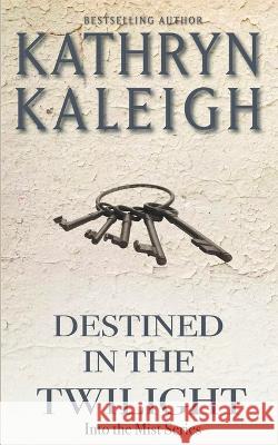 Destined in the Twilight Kathryn Kaleigh 9798201971793 Kst Publishing - książka