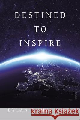 Destined to Inspire Dylan R. Melofsky 9781665505185 Authorhouse - książka