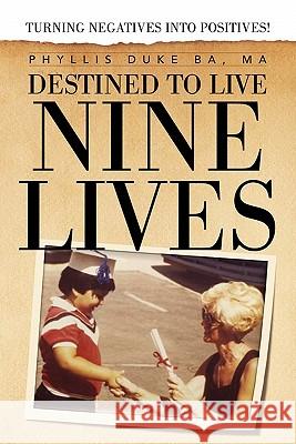 Destined to Live Nine Lives Phyllis Duke Ma Ba 9781453548226 Xlibris Corporation - książka