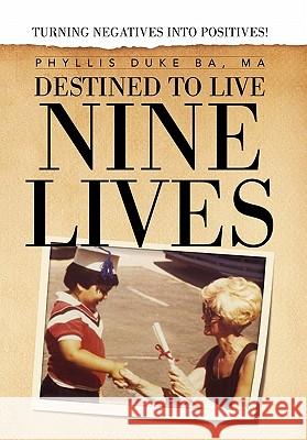 Destined to Live Nine Lives Phyllis Duke Ma Ba 9781453548233 Xlibris Corporation - książka