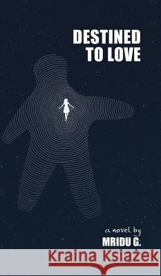 Destined to Love Mridu G 9781482872330 Partridge India - książka