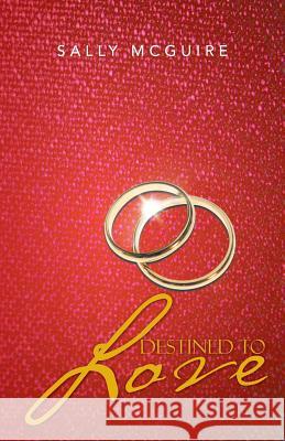 Destined to Love Sally McGuire 9781491700211 iUniverse.com - książka