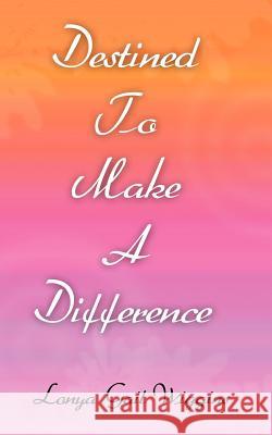 Destined To Make A Difference Lonya Gail Wiggins 9781425916060 Authorhouse - książka
