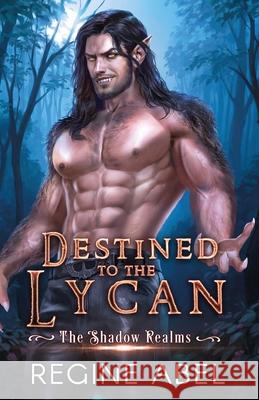 Destined to the Lycan Regine Abel 9781998678730 Regine Abel Publishing Inc. - książka